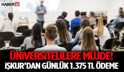 Üniversitelilere Müjde! İŞKUR’dan Günlük 1.375 TL Ödeme