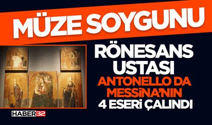 Rönesans Ustası Antonello da Messina’nın 4 Eseri Çalındı