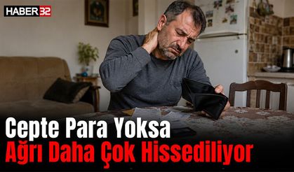 Cepte Para Yoksa Ağrı Daha Çok Hissediliyor