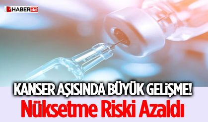Kanser Aşısında Büyük Gelişme! Nüksetme Riski Azaldı