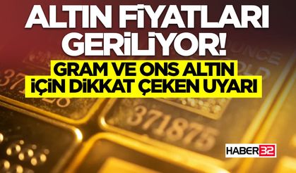 Gram ve Ons Altın İçin Dikkat Çeken Uyarı