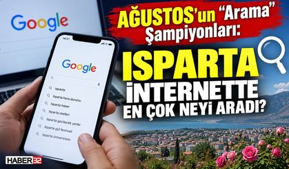 Isparta İnternette En Çok Neyi Aradı? İşte, Cevabı...