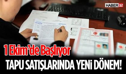 Tapu Satışlarında Yeni Dönem! 1 Ekim’de Başlıyor