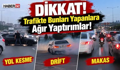 Dikkat! Trafikte Bunları Yapanlara Ağır Yaptırımlar...