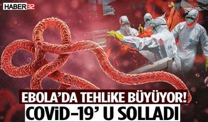 Ebola’da Tehlike Büyüyor! COVİD-19’ U Solladı