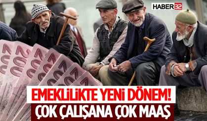 Emeklilikte Yeni Dönem! Çok Çalışana Çok Maaş