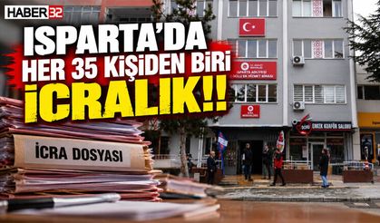ISPARTA’NIN İCRA DOSYASI TABLOSU ORTAYA ÇIKTI!