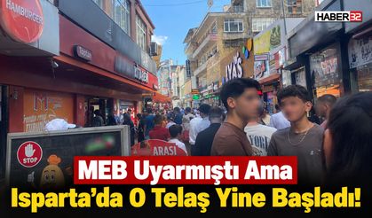 MEB Uyarmıştı Ama Isparta'da O Telaş Yine Başladı!