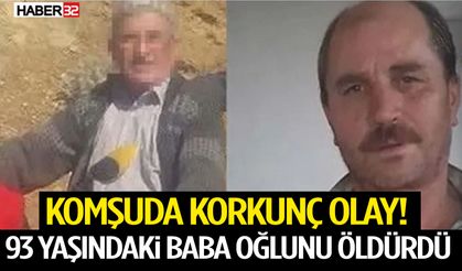 Komşuda Korkunç Olay! 93 Yaşındaki Baba Oğlunu Öldürdü