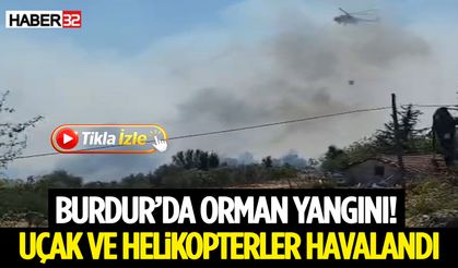 Burdur’da Orman Yangını! Uçak ve Helikopterler Havalandı
