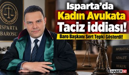 Isparta'da Kadın Avukata 'Taciz' İddiası! Baro Harekete Geçti!