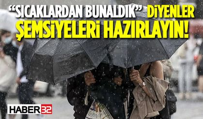 “Sıcaklardan Bunaldık” Diyenler Şemsiyeleri Hazırlayın!