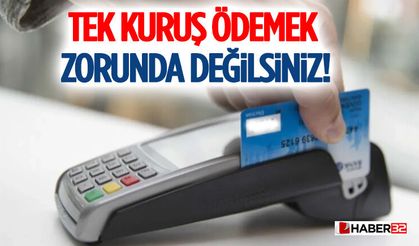 Tek Kuruş Ödemek Zorunda Değilsiniz!