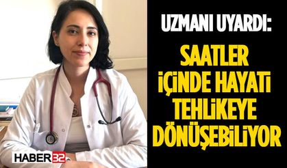 Uzmanı Uyardı: Saatler İçinde Hayati Tehlikeye Dönüşebiliyor