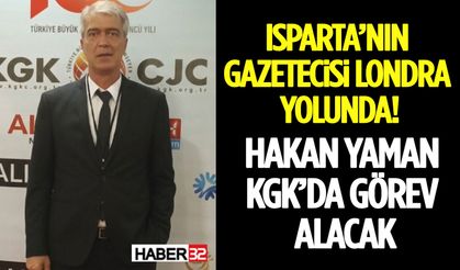 Isparta’nın Gazetecisi Londra Yolunda! Hakan Yaman KGK’da Görev Alacak
