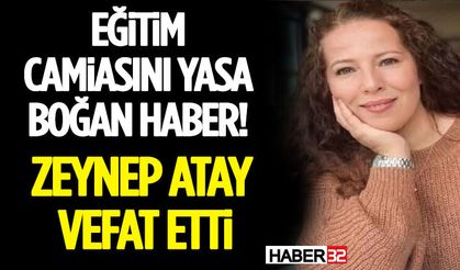 Eğitim Camiasını Yasa Boğan Haber! Zeynep Atay Vefat Etti