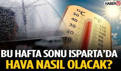 Bu Hafta Sonu Isparta’da Hava Nasıl Olacak?