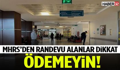 MHRS'den Randevu Alanlar Dikkat! Ödemeyin