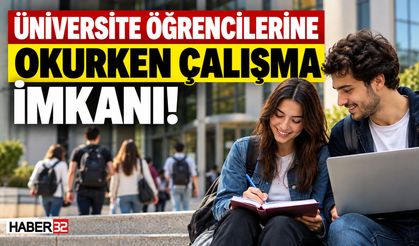 Üniversite Öğrencilerine Okurken Çalışma İmkanı!