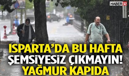 Isparta’da Bu Hafta Şemsiyesiz Çıkmayın! Yağmur Kapıda