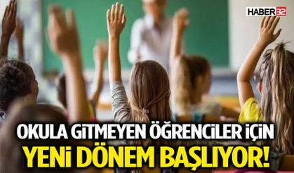 Okula gitmeyen öğrenciler için yeni dönem başlıyor!