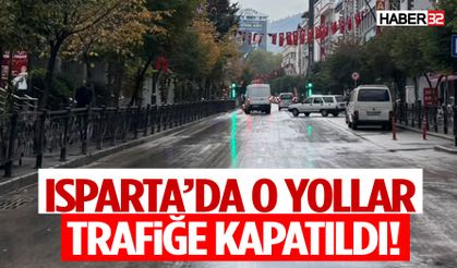 Isparta’da O Yollar Trafiğe Kapatıldı!
