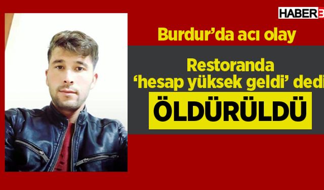 Burdur'da ‘hesap yüksek geldi’ cinayeti