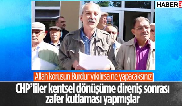 Burdur'da CHP'lilerin kentsel dönüşüme hayır dediği görüntüler ortaya çıktı