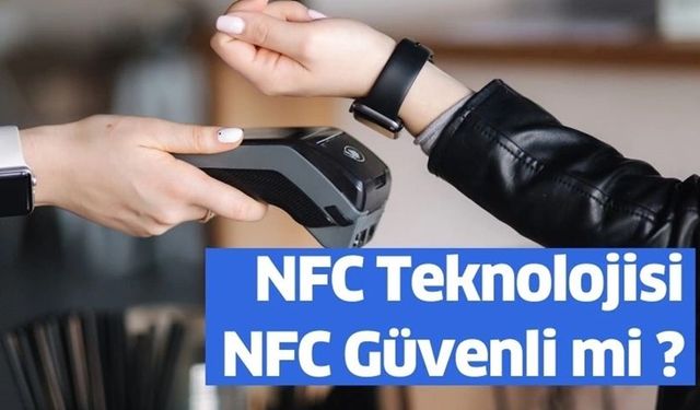 NFC Teknolojisi Nedir? NFC Güvenli mi ?