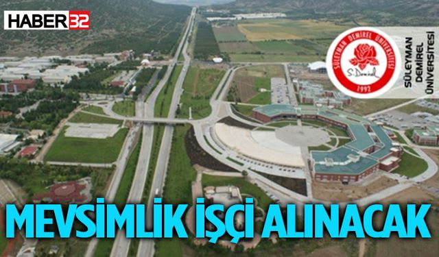 SDÜ’ye mevsimlik geçici işçi alımı yapılacak