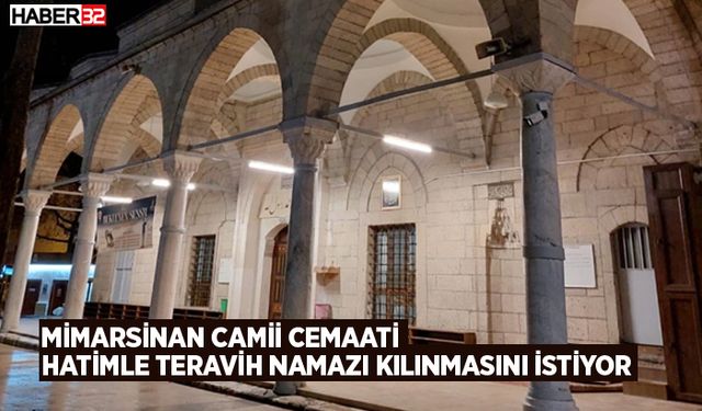 Mimarsinan Camii cemaati hatimle teravih namazı kılınmasını istiyor
