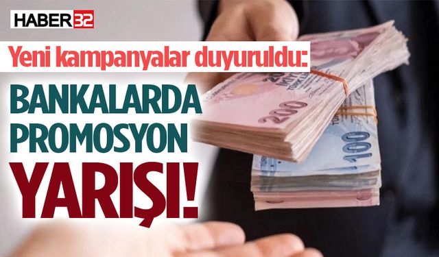 Bankaların promosyon yarışı kızıştı!