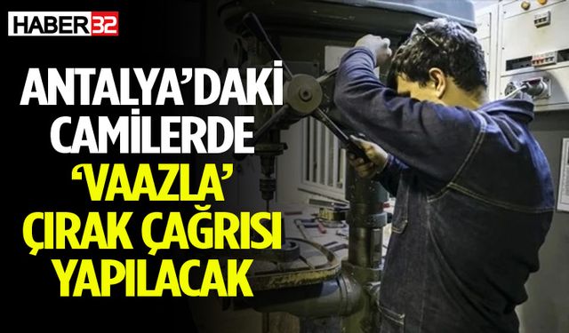 Antalya’daki camilerde vaazla çırak çağrısı yapılacak