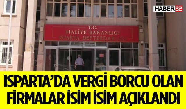 Isparta'da Vergi Borcu Olan Firmalar Açıklandı