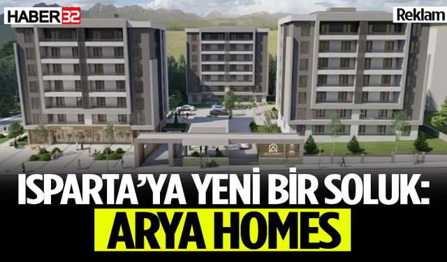 Isparta’ya Yeni Bir Soluk: Arya Homes