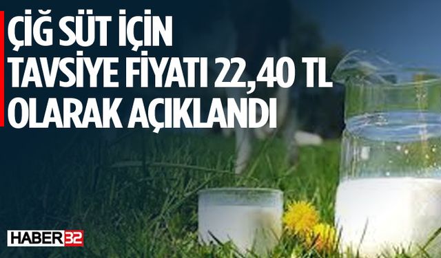 Çiğ Süt İçin Tavsiye Fiyatını 22,40 TL Olarak Açıklandı