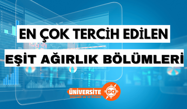 En Çok Tercih Edilen Eşit Ağırlık Bölümleri