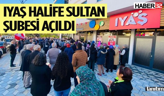 IYAŞ Halife Sultan Şubesi Açıldı