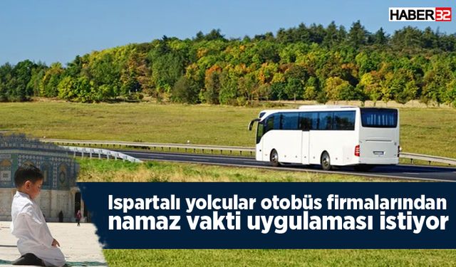 Otobüs firmalarıdan namaz vakti uygulaması isteniyor