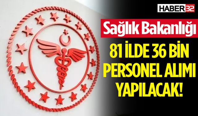 Sağlık Bakanlığı 81 ilde personel alımı yapacak