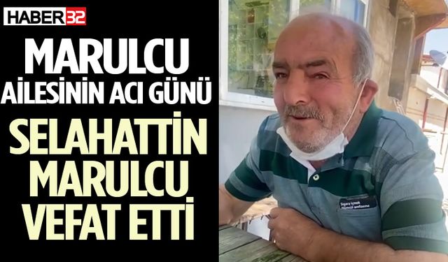 Selahattin Marulcu yaşamını yitirdi