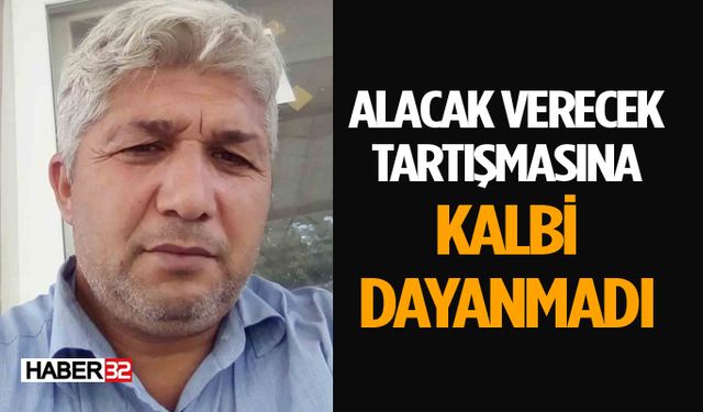 Borç Tartışması Sonrası Kalbine Yenildi