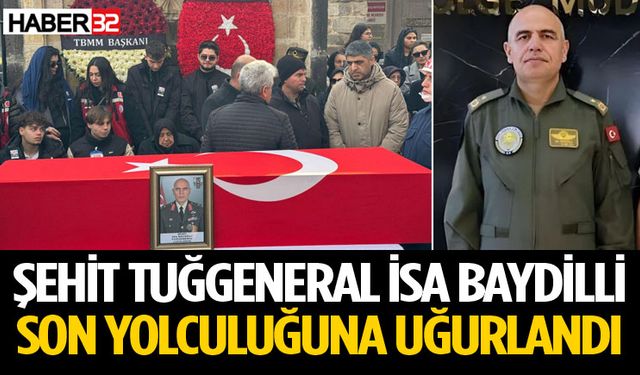 Şehit Tuğgeneral İsa Baydilli son yolculuğuna uğurlandı