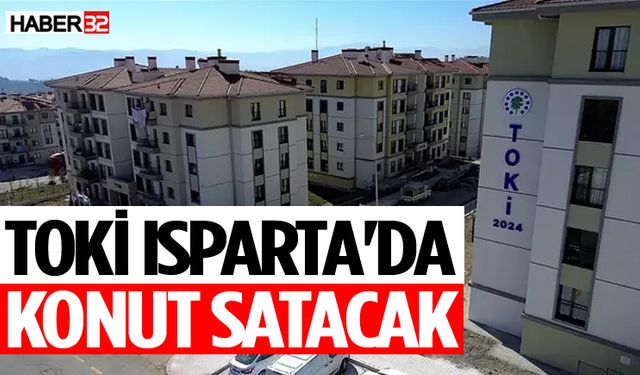 TOKİ Isparta'da konut satacak