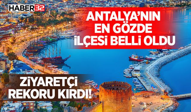 Antalya’nın En Gözde İlçesi Belli Oldu