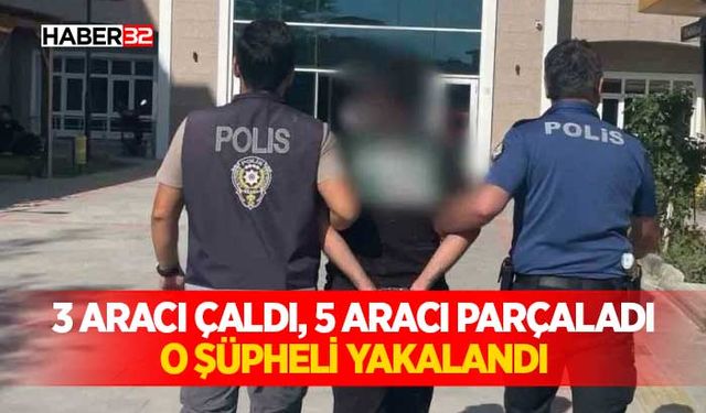 3 Aracı Çaldı, 5 Aracı Parçaladı! O Şüpheli Yakalandı