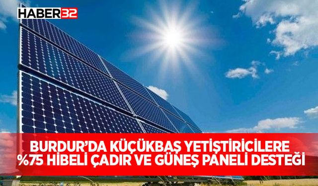Burdur’da Küçükbaş Yetiştiricilere %75 Hibeli Çadır ve Güneş Paneli Desteği