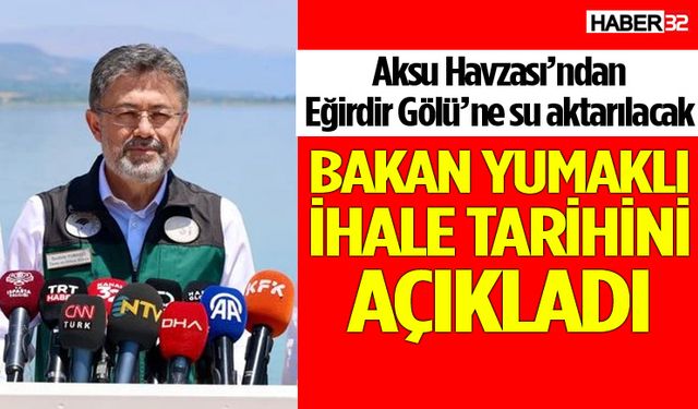 Bakan Yumaklı ihale tarihini açıkladı