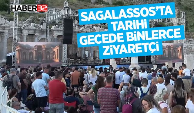 Sagalassos’ta Tarihi Gecede Binlerce Ziyaretçi!