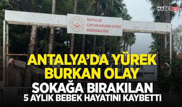 Sokağa Bırakılan 5 Aylık Bebek Hayatını Kaybetti